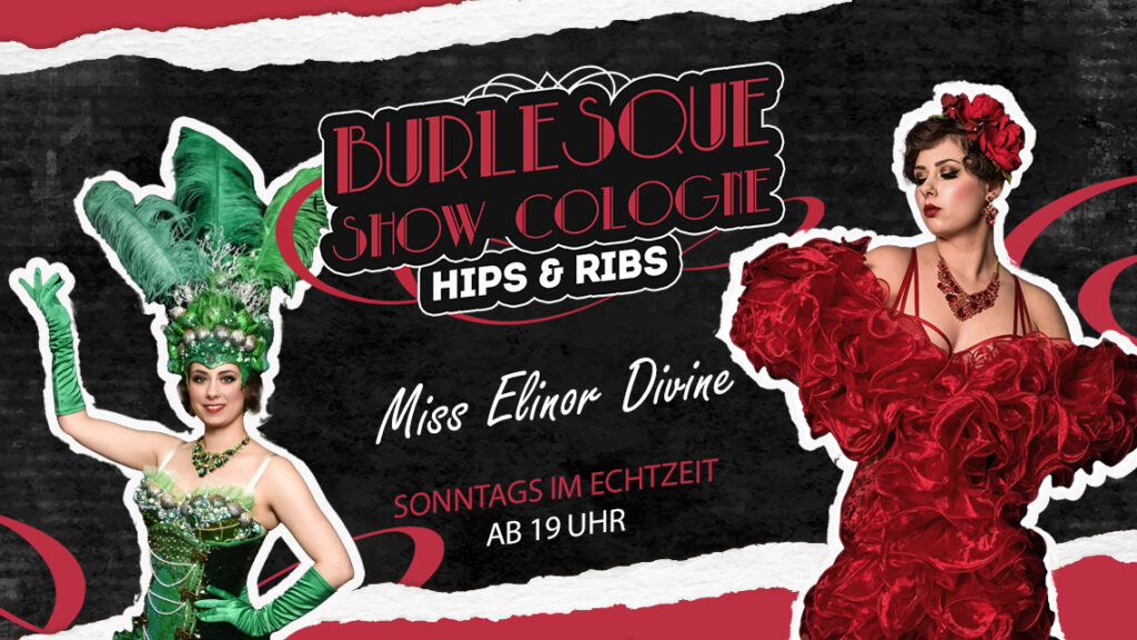 Miss Elinor Divine Burlesque Show Köln Hips and Rips Echtzeit Köln Leony La Roc Parfait de la neige